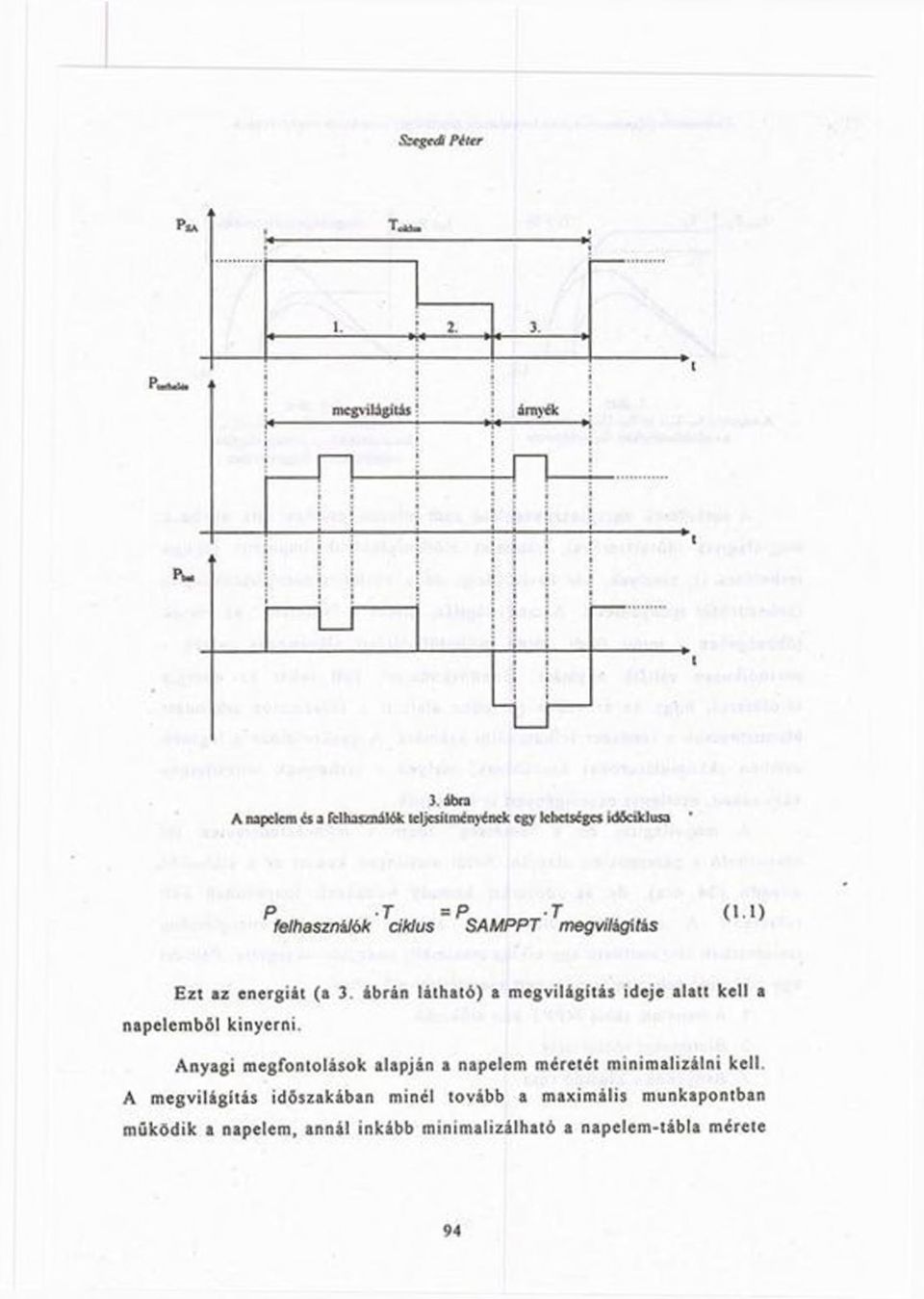 Anyagi megfontolások alapján a napelem méretét minimalizálni kell.