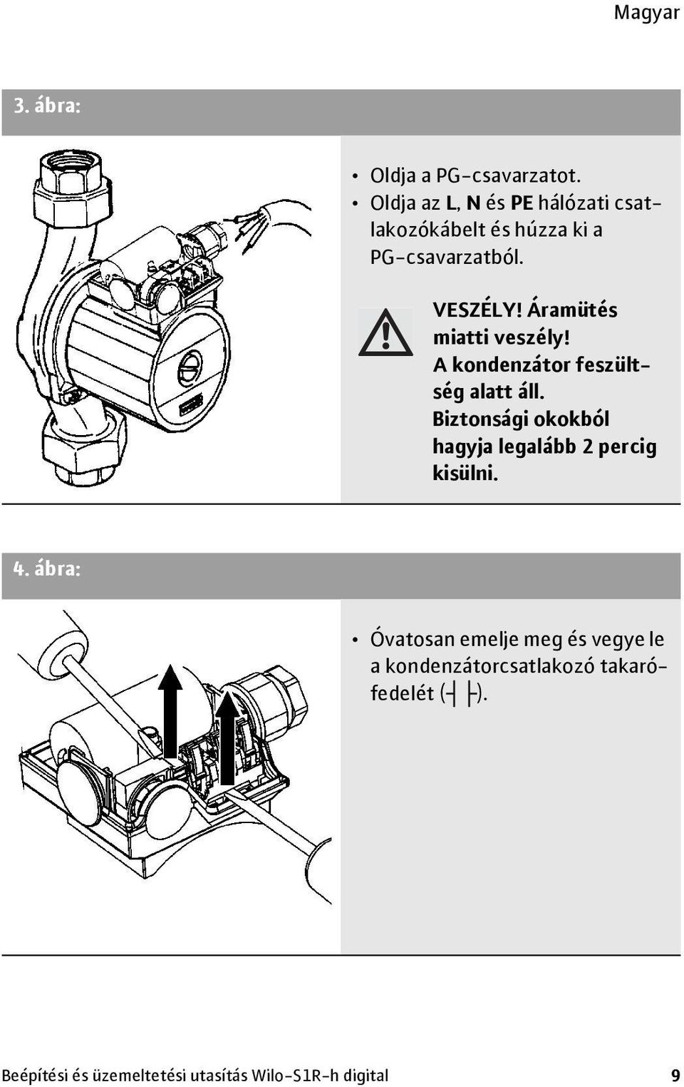 Áramütés miatti veszély! A kondenzátor feszültség alatt áll.