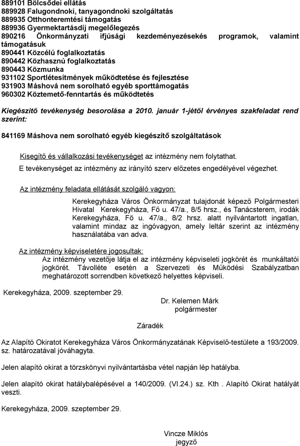 sporttámogatás 960302 Köztemető-fenntartás és működtetés Kiegészítő tevékenység besorolása a 2010.