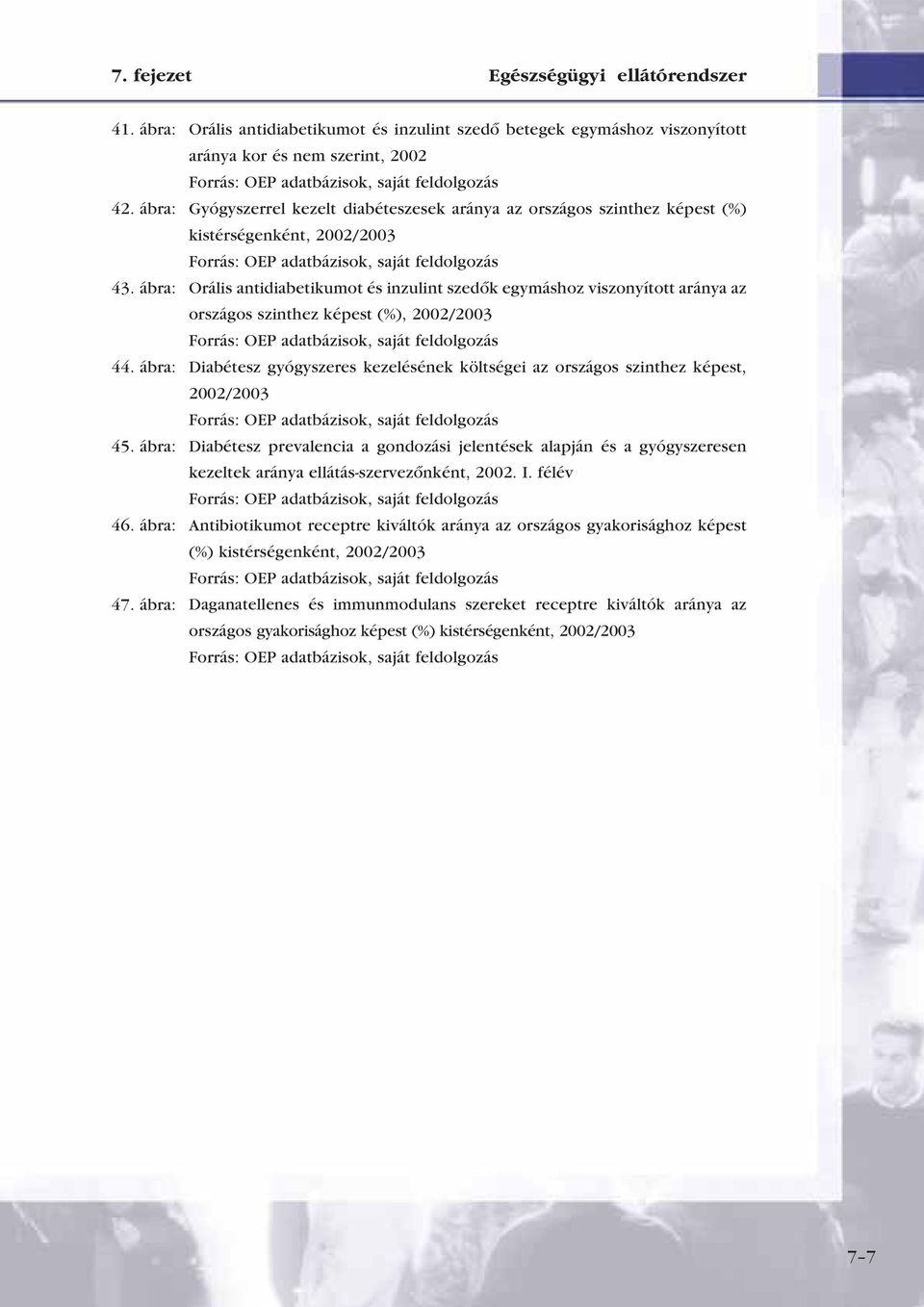 ábra: Orális antidiabetikumot és inzulint szedôk egymáshoz viszonyított aránya az országos szinthez képest (%), 2002/2003 Forrás: OEP adatbázisok, saját feldolgozás 44.