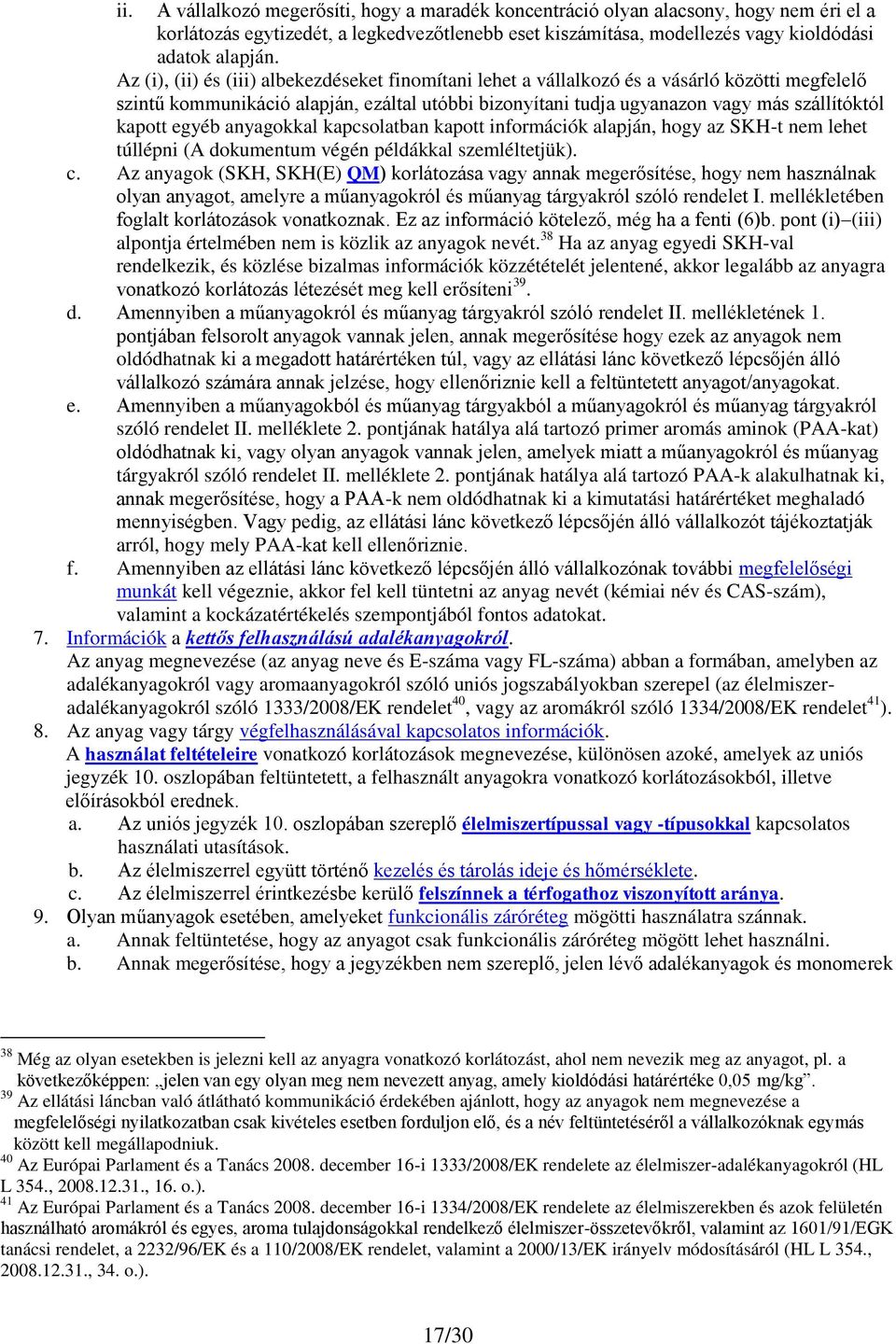 egyéb anyagokkal kapcsolatban kapott információk alapján, hogy az SKH-t nem lehet túllépni (A dokumentum végén példákkal szemléltetjük). c.