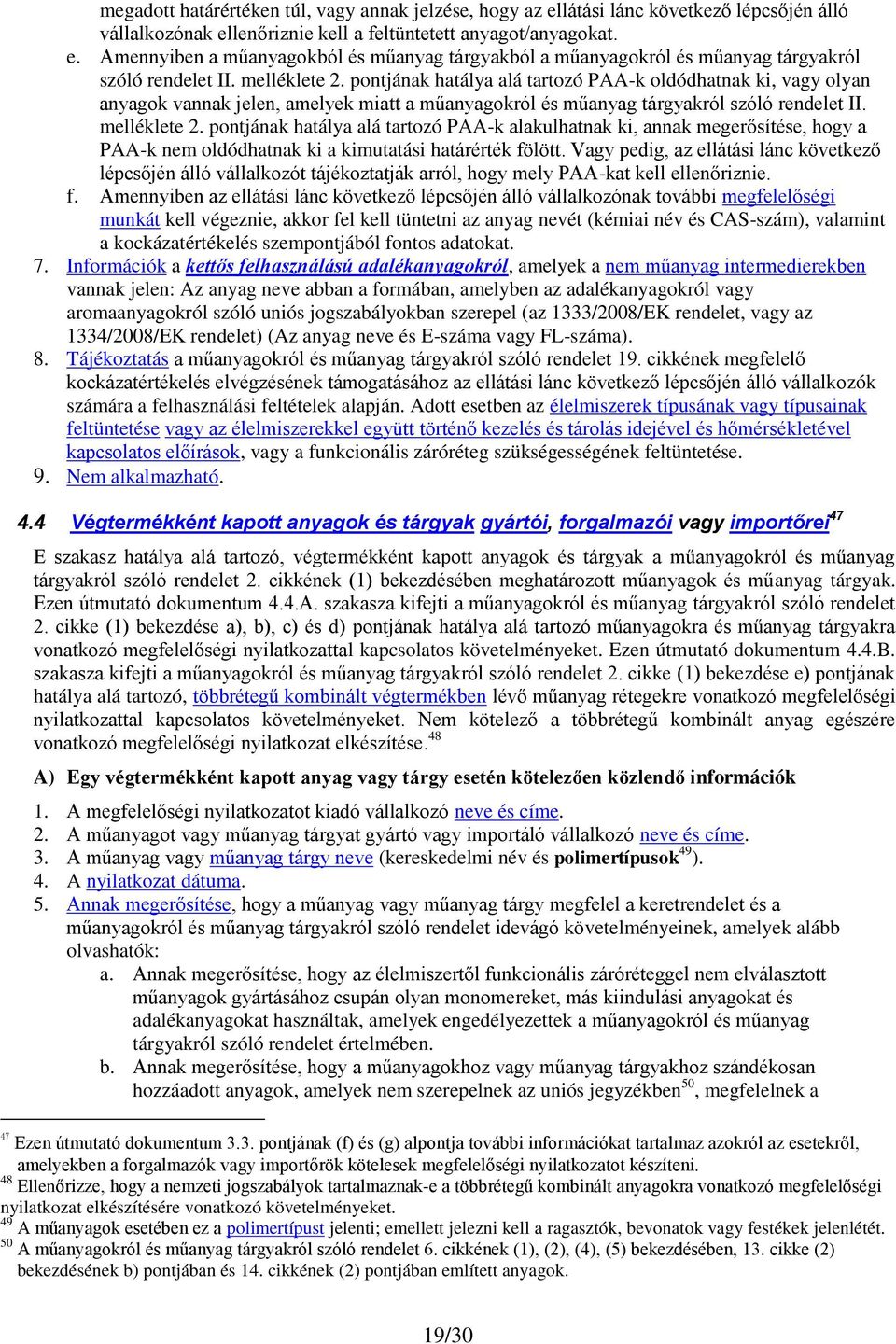 pontjának hatálya alá tartozó PAA-k alakulhatnak ki, annak megerősítése, hogy a PAA-k nem oldódhatnak ki a kimutatási határérték fölött.