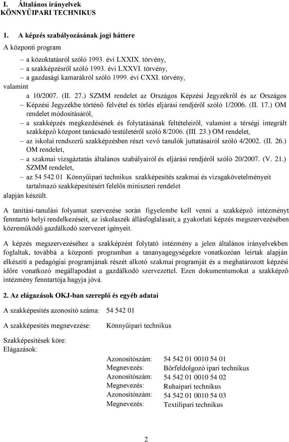 ) SZMM rendelet az Országos Képzési Jegyzékről és az Országos Képzési Jegyzékbe történő felvétel és törlés eljárási rendjéről szóló 1/26. (II. 17.