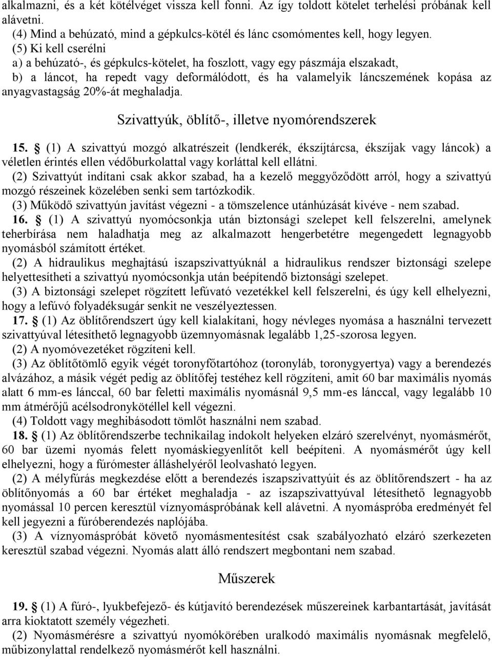 20%-át meghaladja. Szivattyúk, öblítő-, illetve nyomórendszerek 15.