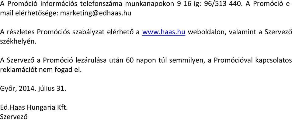 hu A részletes Promóciós szabályzat elérhető a www.haas.