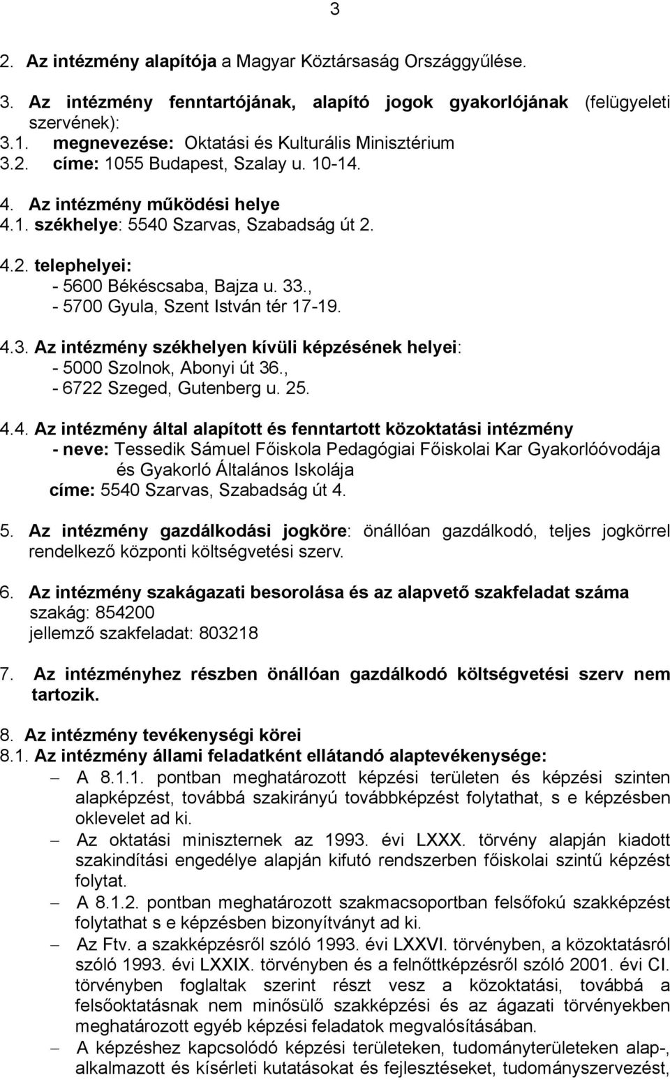 33., - 5700 Gyula, Szent István tér 17-19. 4.