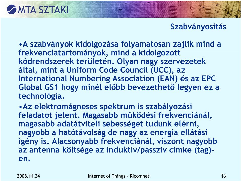 ez a technológia. Az A elektromágneses spektrum is szabályozási á feladatot jelent.