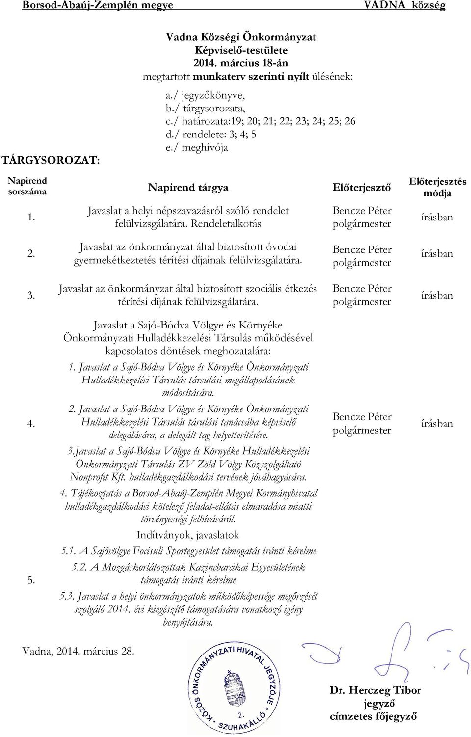 Javaslat a helyi népszavazásról szóló rendelet felülvizsgálatára. Rendeletalkotás Bencze Péter Előterjesztés módja írásban 2.