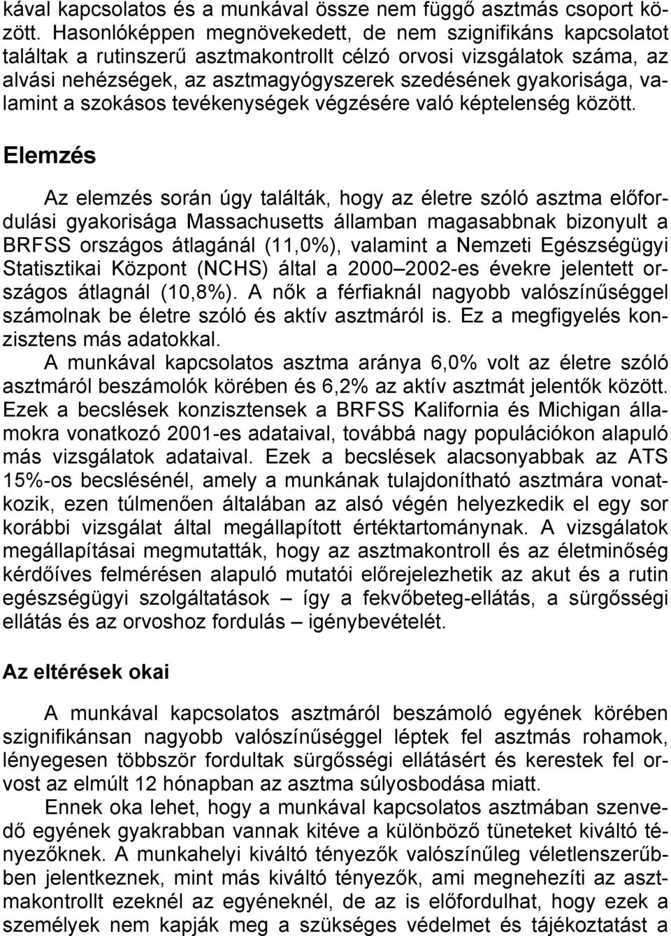 valamint a szokásos tevékenységek végzésére való képtelenség között.