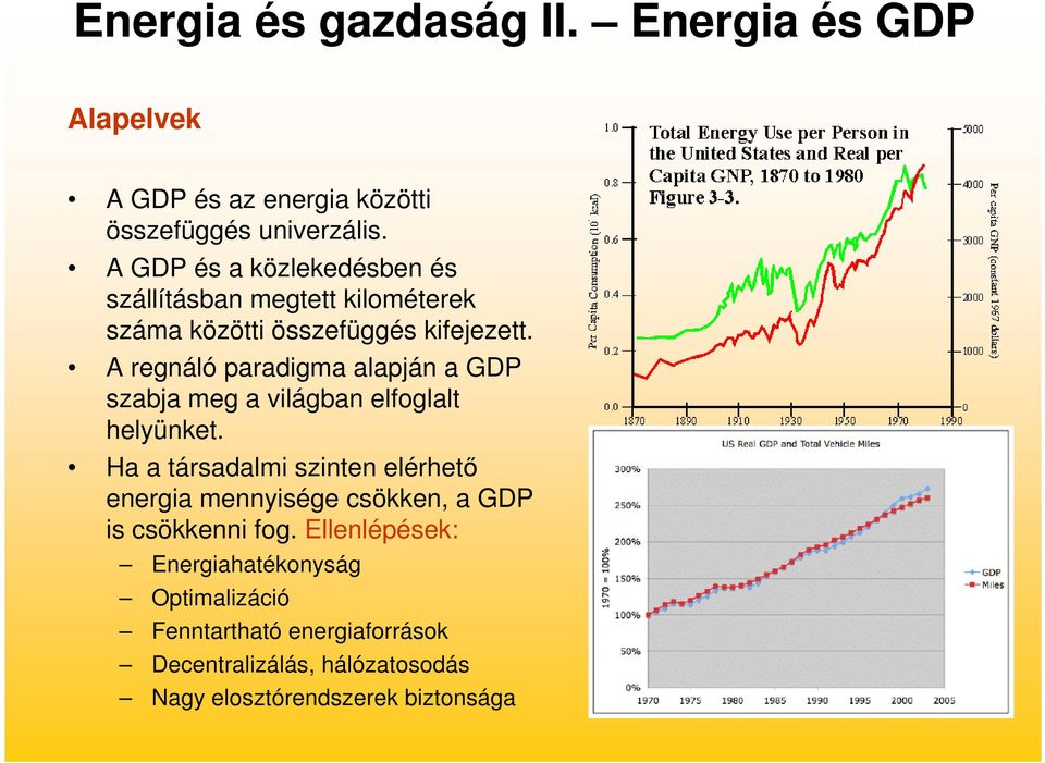 A regnáló paradigma alapján a GDP szabja meg a világban elfoglalt helyünket.