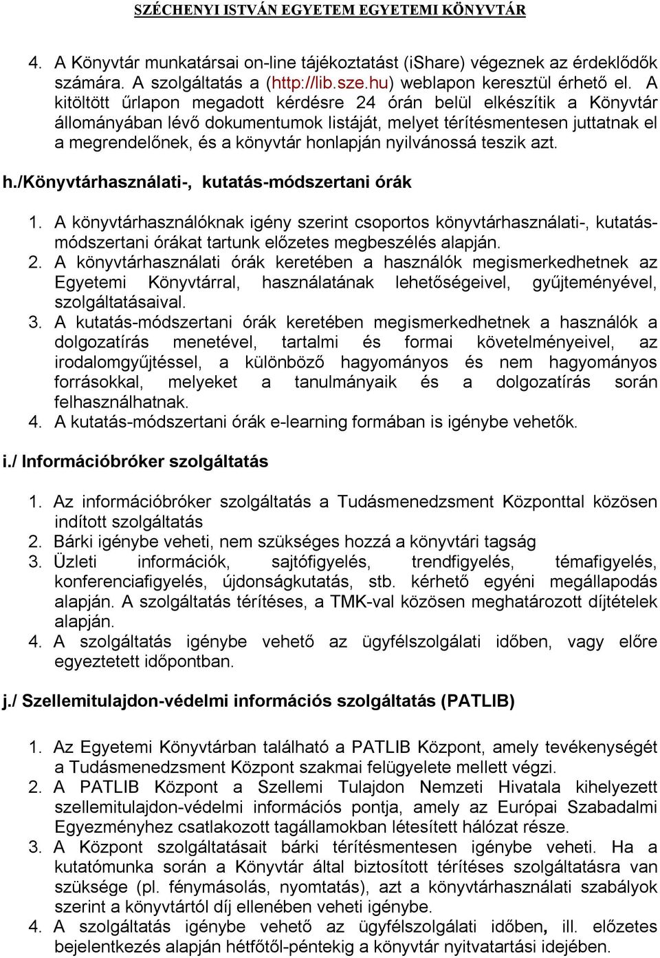 nyilvánossá teszik azt. h./könyvtárhasználati-, kutatás-módszertani órák 1.