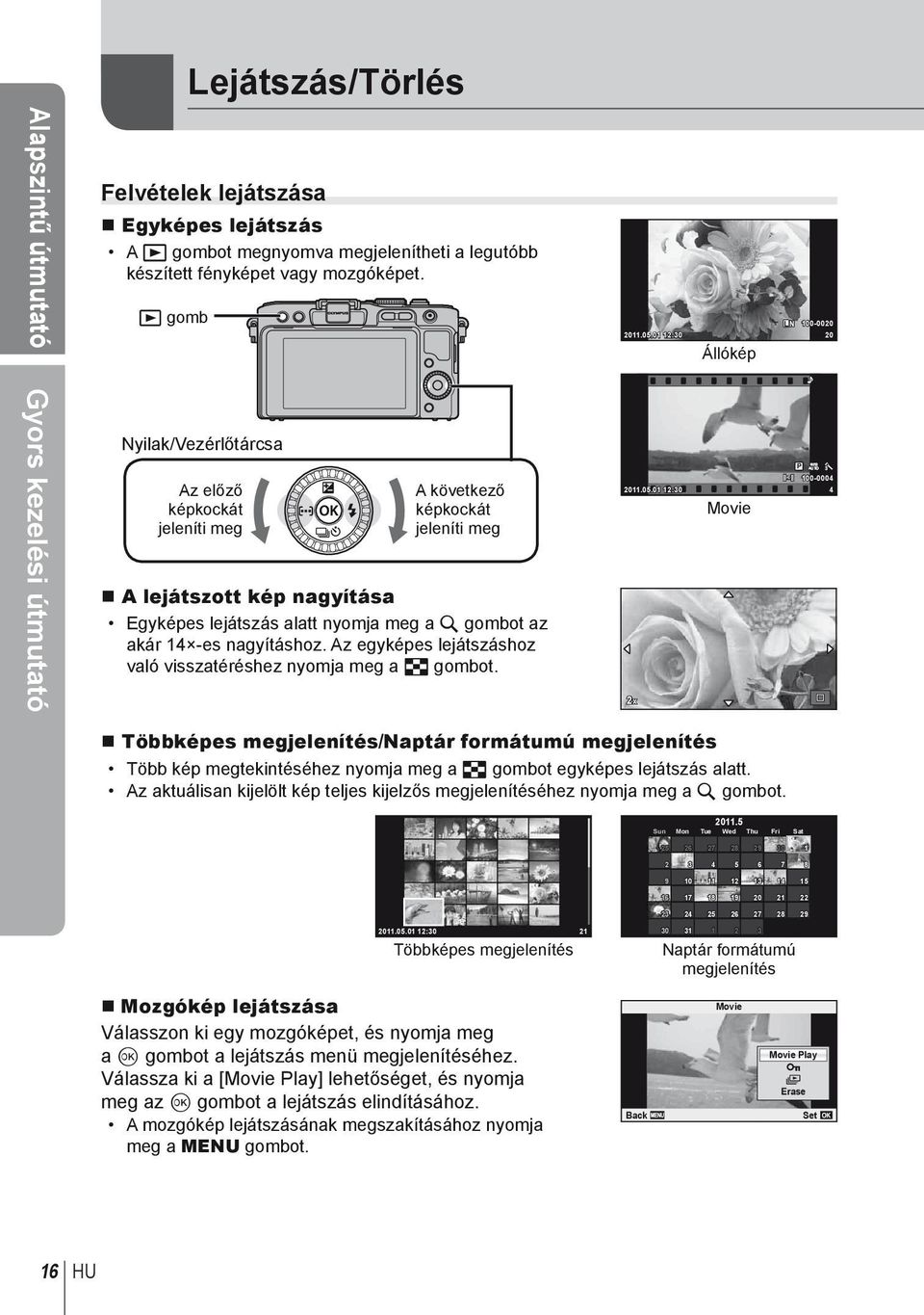 Az egyképes lejátszáshoz való visszatéréshez nyomja meg a G gombot. L N 100-0020 2011.05.