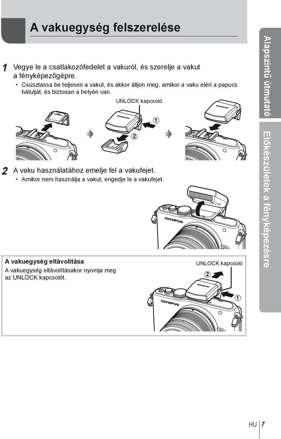 UNLOCK kapcsoló 1 Alapszintű útmutató 2 A vaku használatához emelje fel a vakufejet.