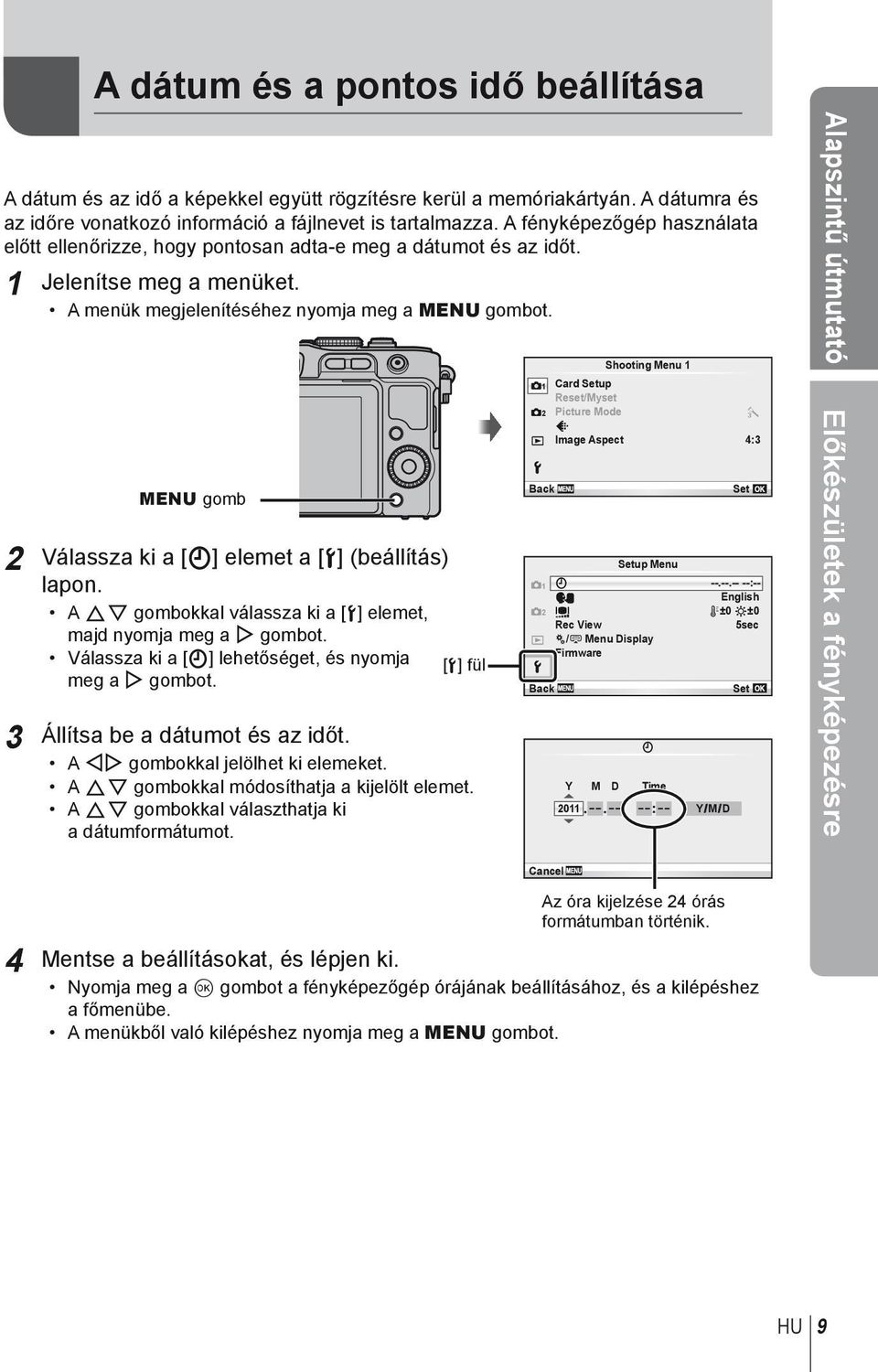 MENU gomb 2 Válassza ki a [X] elemet a [d] (beállítás) lapon. A FG gombokkal válassza ki a [d] elemet, majd nyomja meg a I gombot. Válassza ki a [X] lehetőséget, és nyomja [d] fül meg a I gombot.