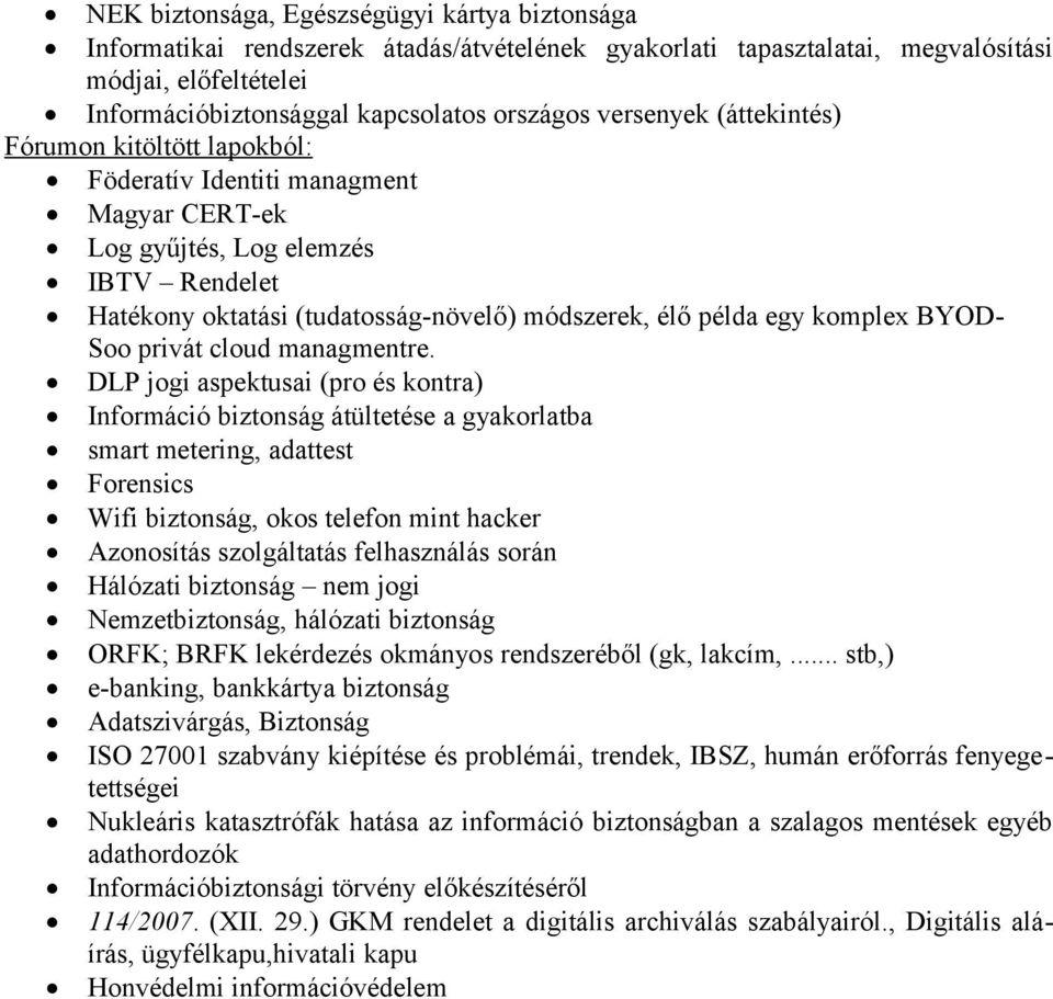 komplex BYOD- Soo privát cloud managmentre.