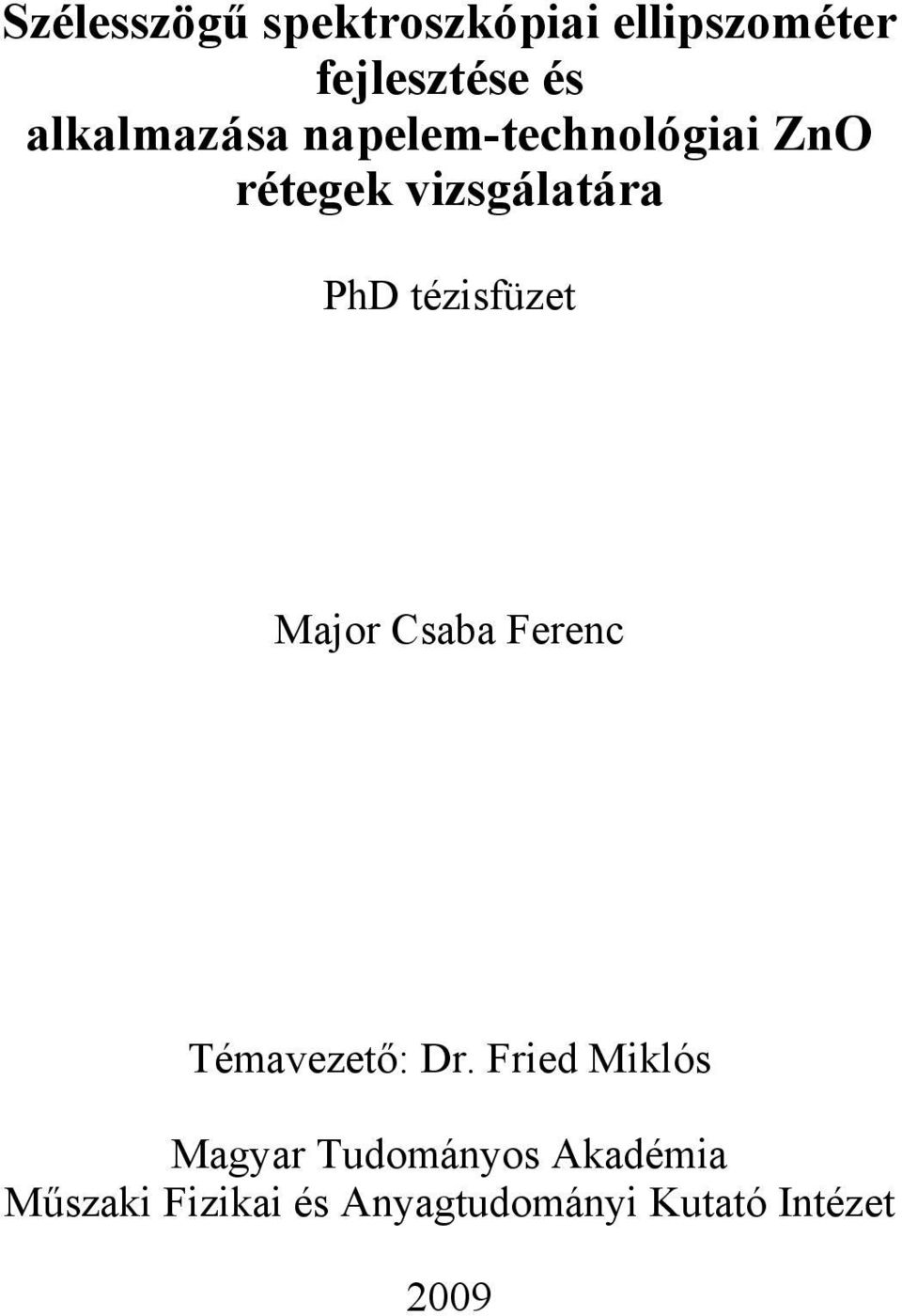 tézisfüzet Major Csaba Ferenc Témavezető: Dr.