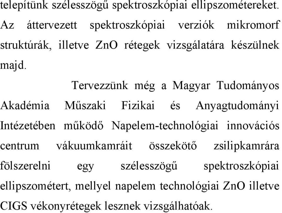 Tervezzünk még a Magyar Tudományos Akadémia Műszaki Fizikai és Anyagtudományi Intézetében működő Napelem-technológiai