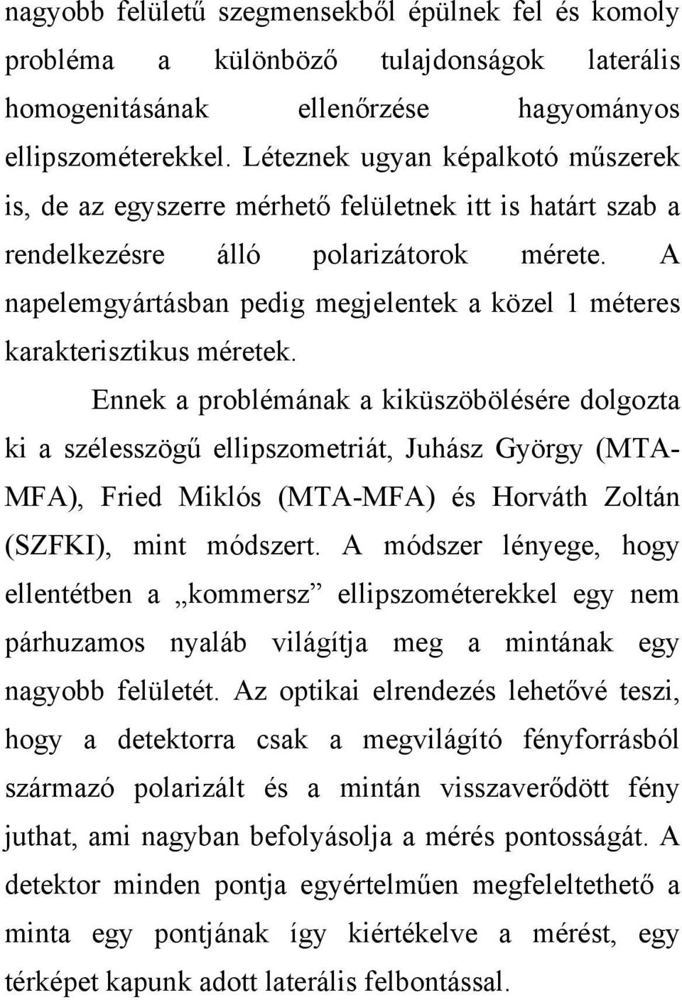 A napelemgyártásban pedig megjelentek a közel 1 méteres karakterisztikus méretek.