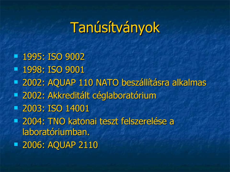 Akkreditált céglaboratórium 2003: ISO 14001 2004: