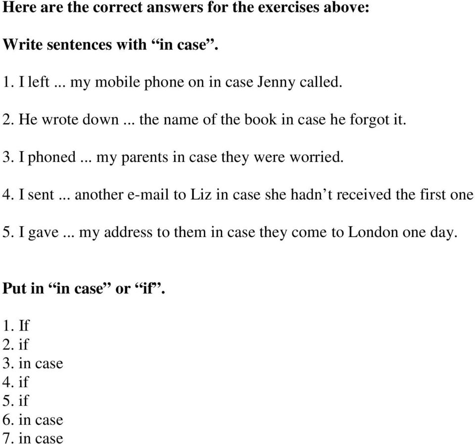 .. my parents in case they were worried. 4. I sent... another e-mail to Liz in case she hadn t received the first one 5.