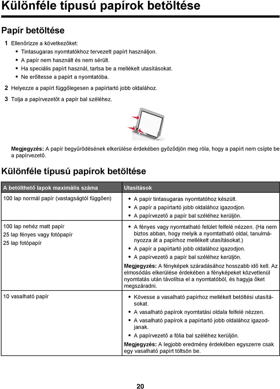 3 Tolja a papírvezetőt a papír bal széléhez. Megjegyzés: A papír begyűrődésének elkerülése érdekében győződjön meg róla, hogy a papírt nem csípte be a papírvezető.