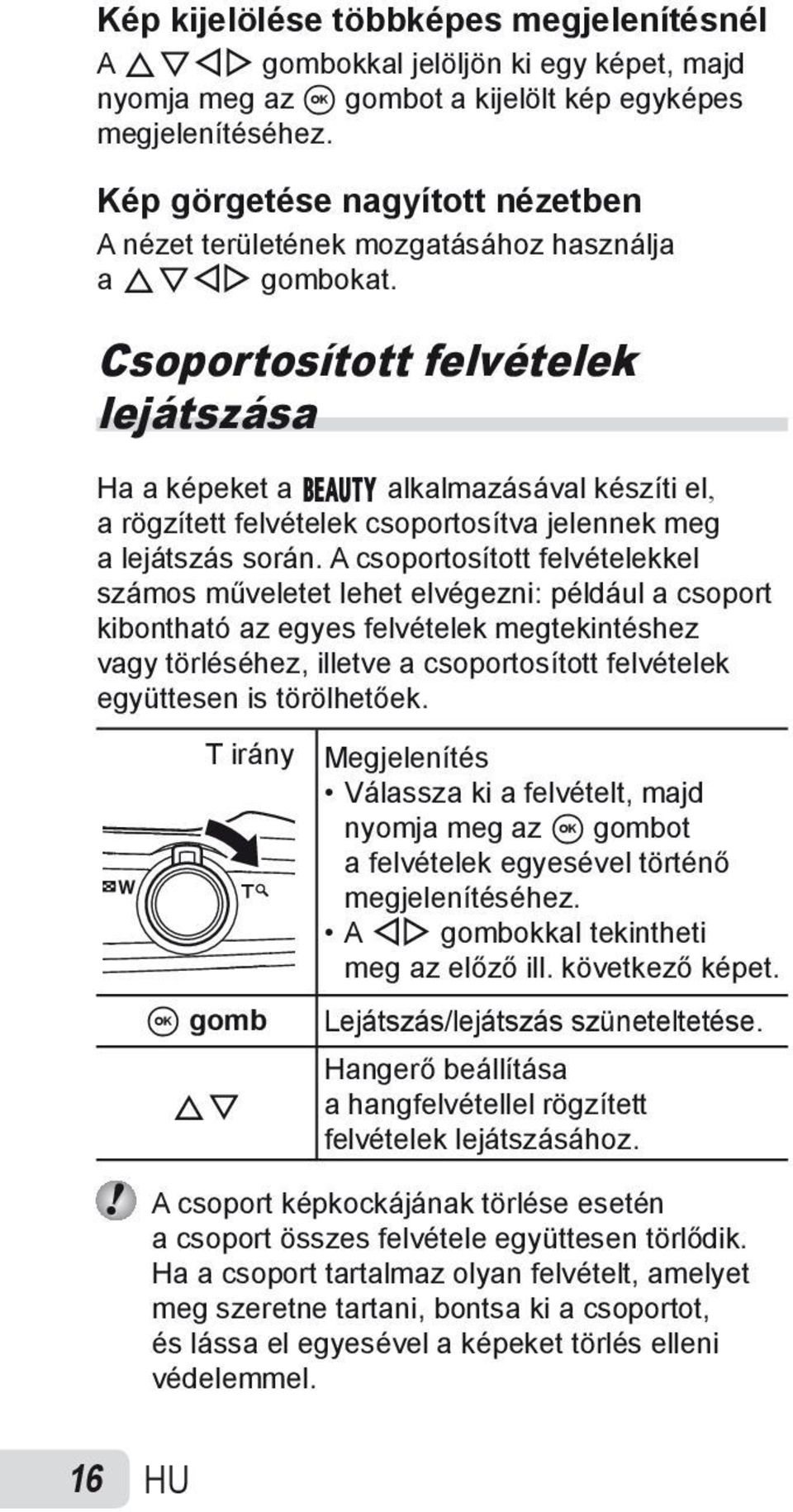 Csoportosított felvételek lejátszása Ha a képeket a Q alkalmazásával készíti el, a rögzített felvételek csoportosítva jelennek meg a lejátszás során.