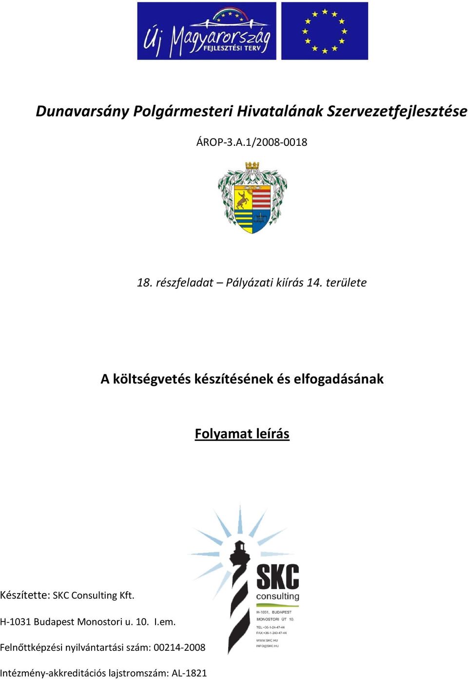 területe A költségvetés készítésének és elfogadásának Folyamat leírás Készítette: SKC