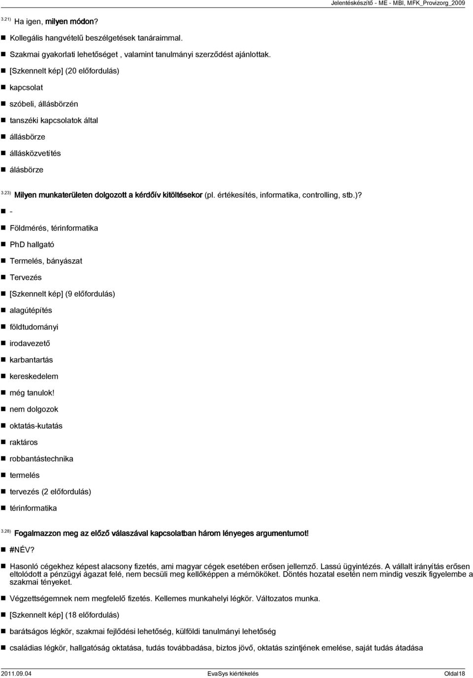 értékesítés, informatika, controlling, stb.)?