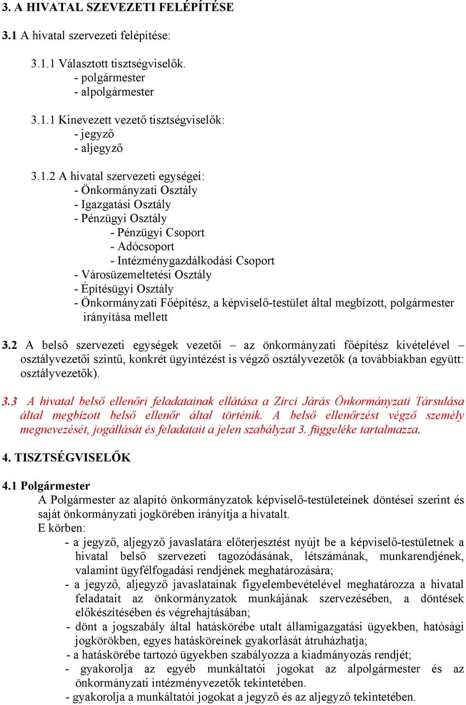 Építésügyi Osztály - Önkormányzati Főépítész, a képviselő-testület által megbízott, polgármester irányítása mellett 3.