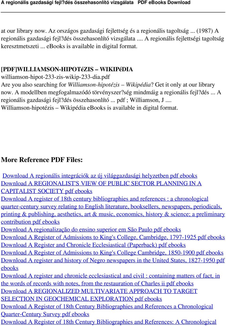 Get it only at our library now. A modellben megfogalmazódó törvényszer?ség mindmáig a regionális fejl?dés... A regionális gazdasági fejl?dés összehasonlító... pdf ; Williamson, J.