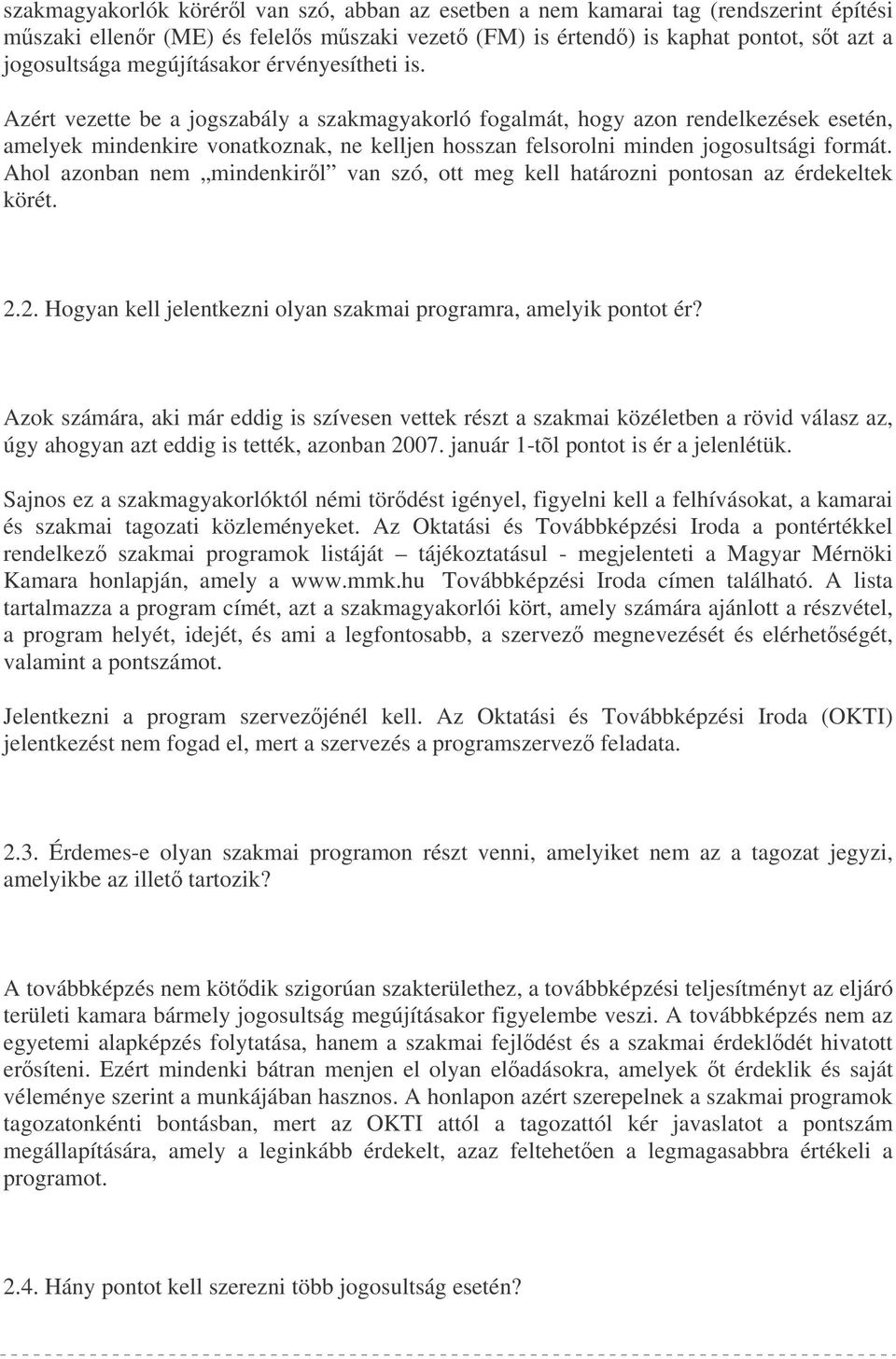 Ahol azonban nem mindenkirl van szó, ott meg kell határozni pontosan az érdekeltek körét. 2.2. Hogyan kell jelentkezni olyan szakmai programra, amelyik pontot ér?