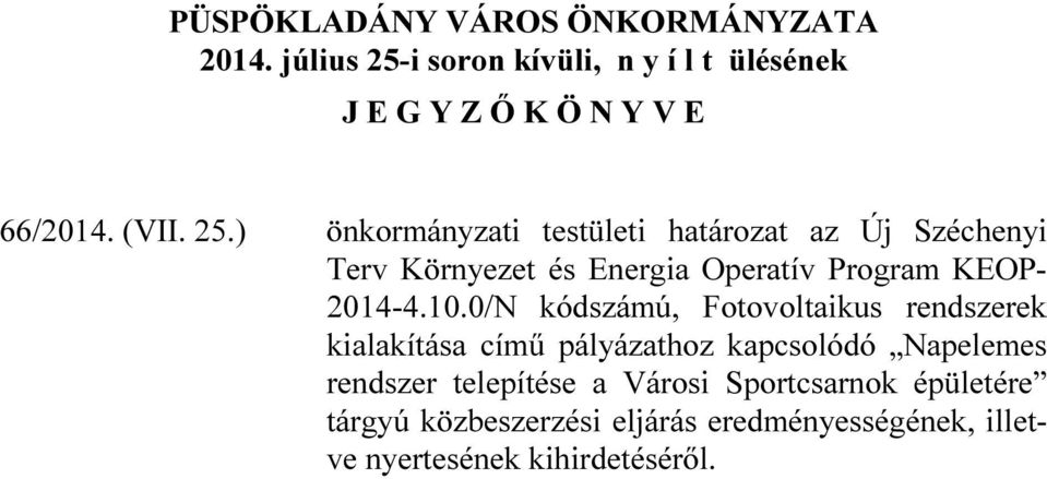 ) önkormányzati testületi határozat az Új Széchenyi Terv Környezet és Energia Operatív Program KEOP- 2014-4.10.