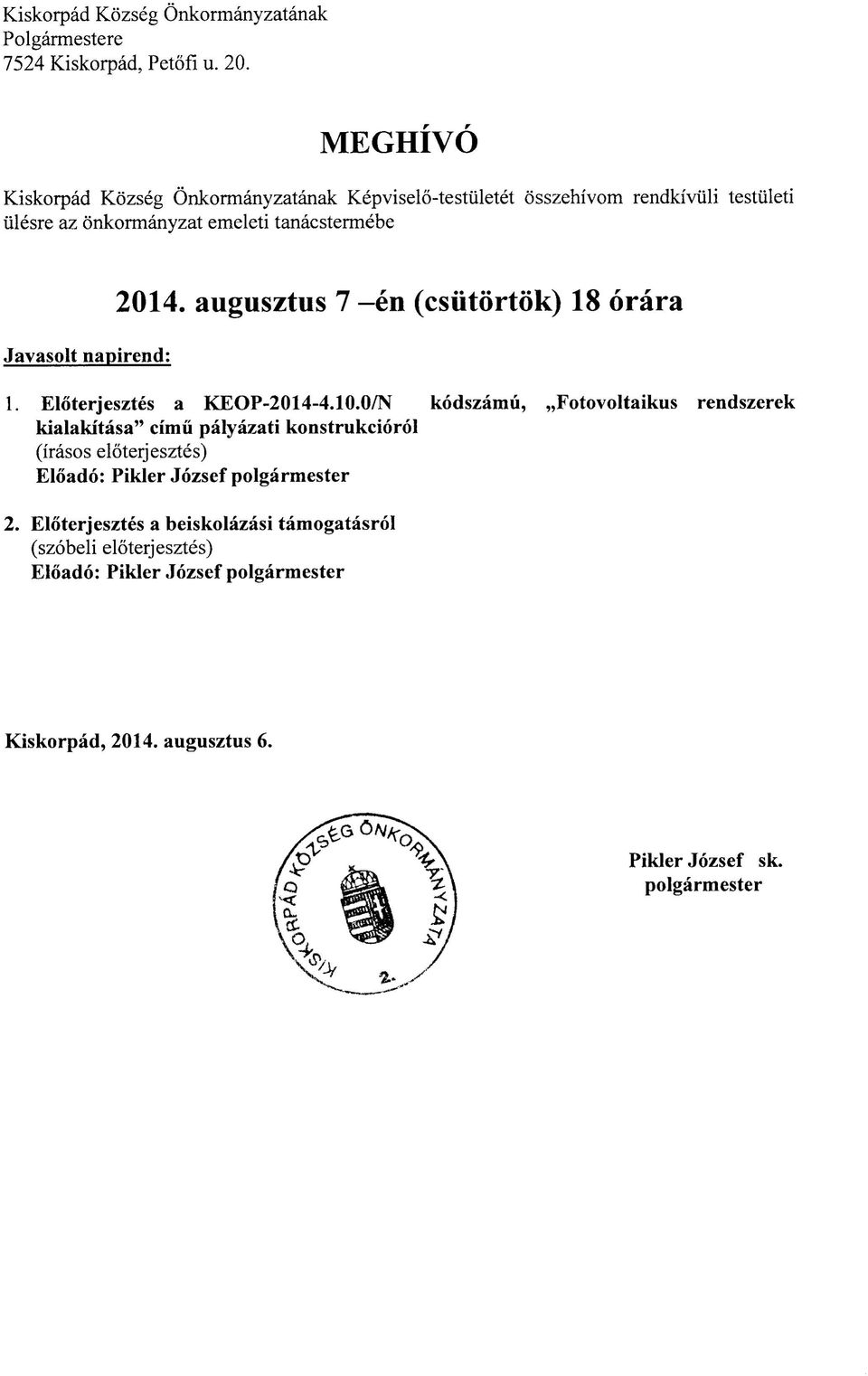 tanacstermebe Javasolt napirend: 2014. augusztus 7 -en (csiitortok) 18 orara 1. Eloterjesztes a KEOP-2014-4.10.