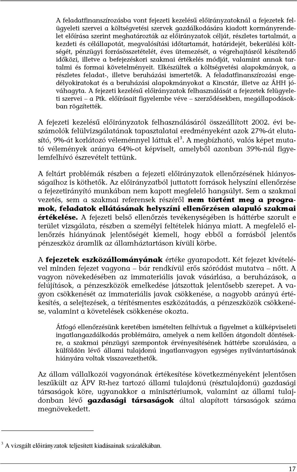 készítendő időközi, illetve a befejezéskori szakmai értékelés módját, valamint annak tartalmi és formai követelményeit.