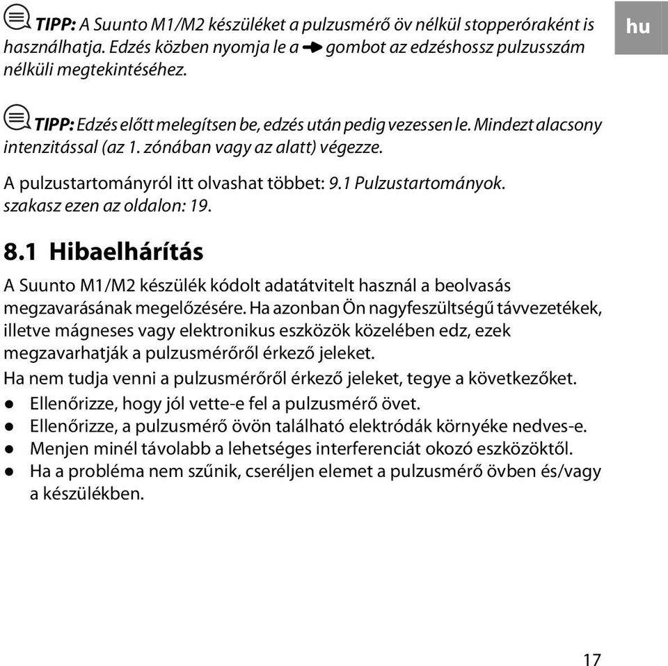 szakasz ezen az oldalon: 19. 8.1 Hibaelhárítás A Suunto M1/M2 készülék kódolt adatátvitelt használ a beolvasás megzavarásának megelőzésére.