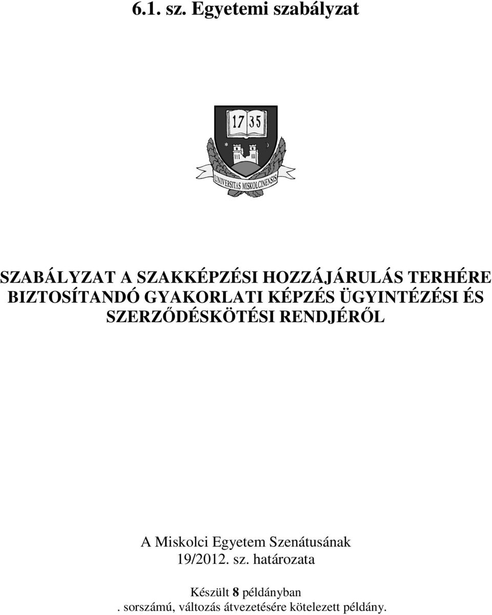 BIZTOSÍTANDÓ GYAKORLATI KÉPZÉS ÜGYINTÉZÉSI ÉS SZERZŐDÉSKÖTÉSI