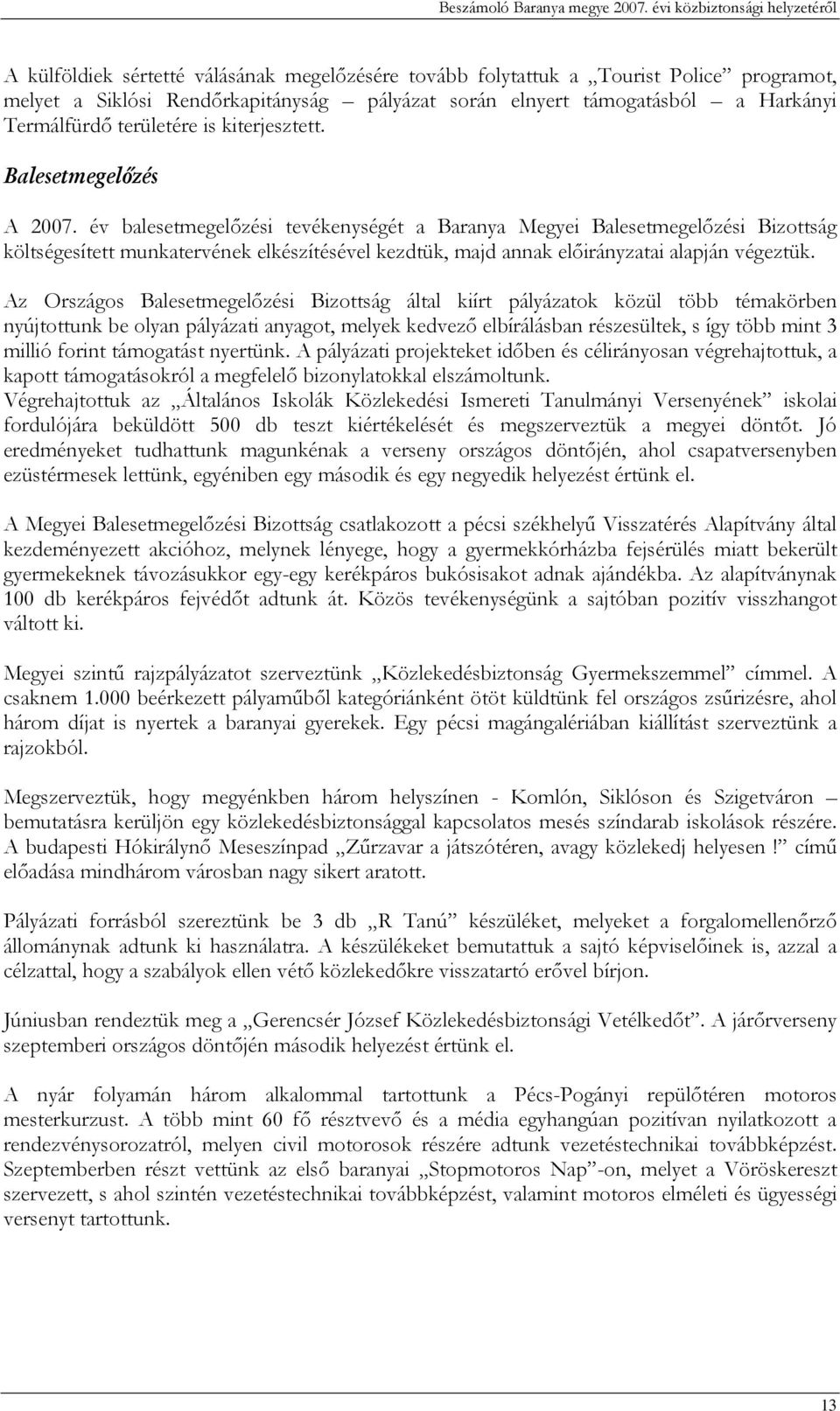 Harkányi Termálfürdő területére is kiterjesztett. Balesetmegelőzés A 2007.