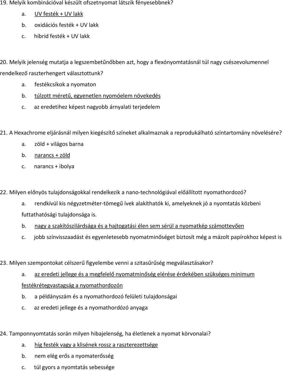 túlzott méretű, egyenetlen nyomóelem növekedés c. az eredetihez képest nagyobb árnyalati terjedelem 21.