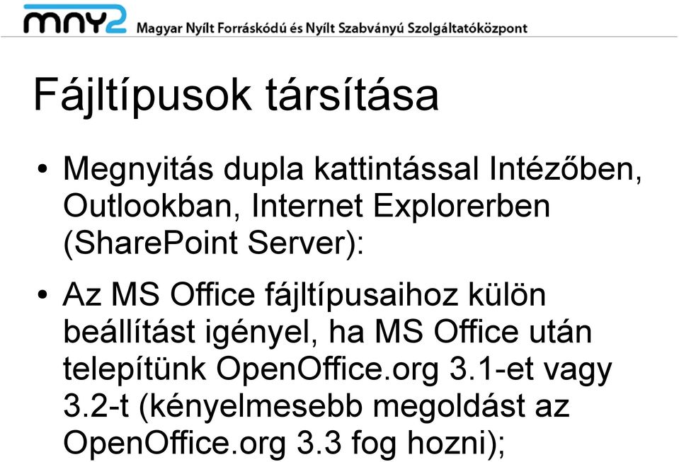 fájltípusaihoz külön beállítást igényel, ha MS Office után telepítünk