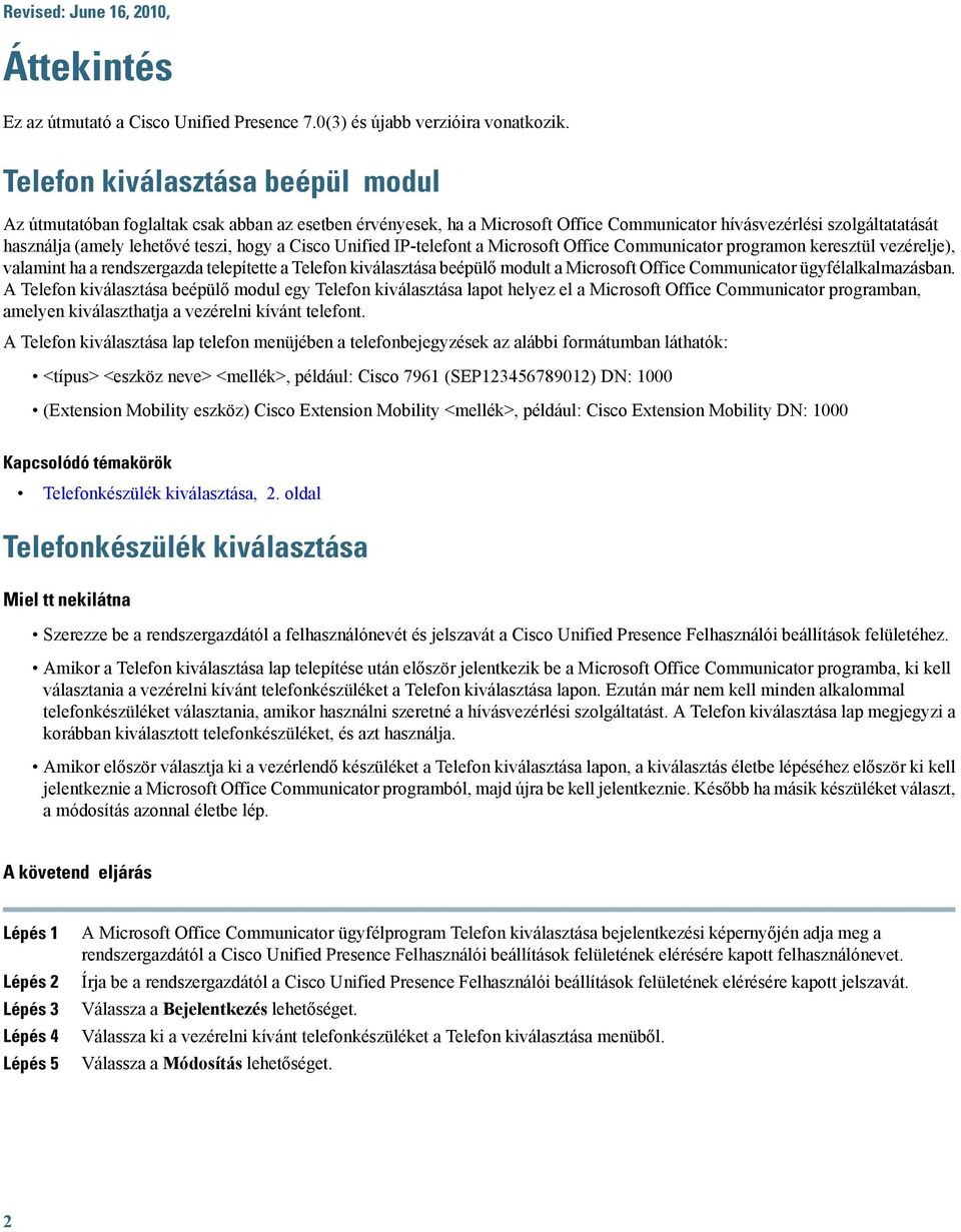 Cisco Unified IP-telefont a Microsoft Office Communicator programon keresztül vezérelje), valamint ha a rendszergazda telepítette a Telefon kiválasztása beépülő modult a Microsoft Office Communicator