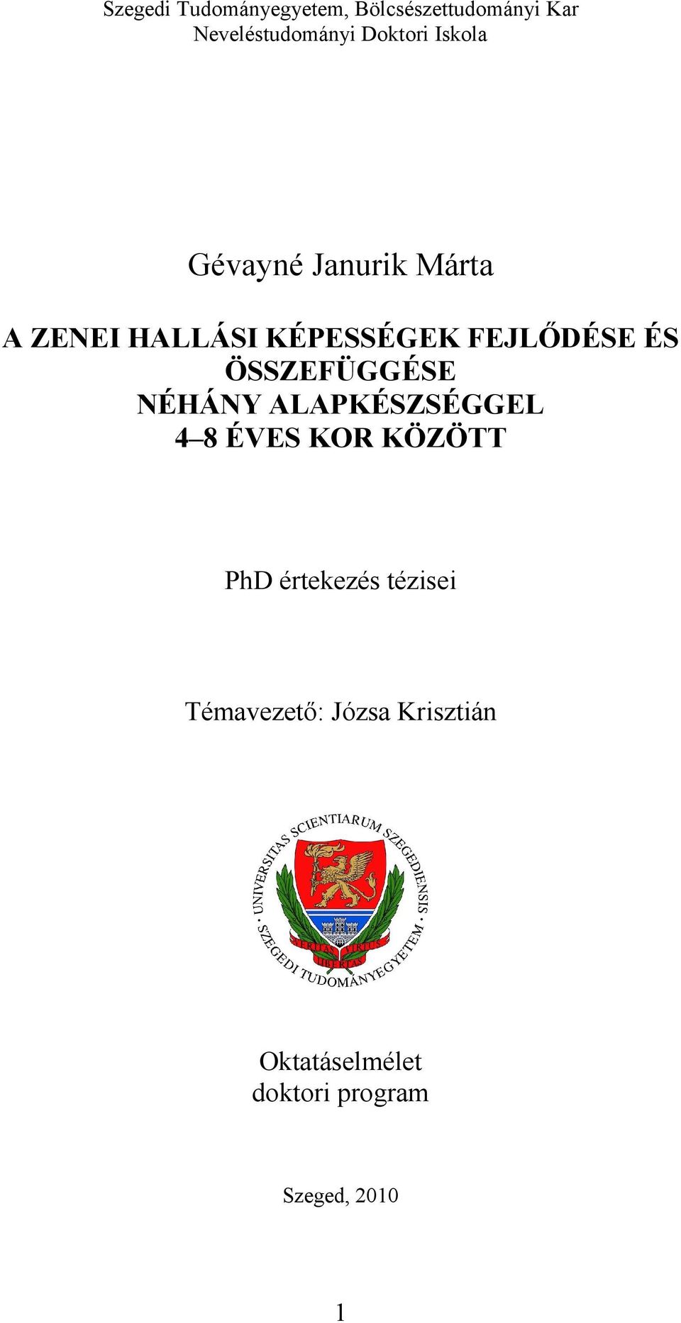 ÖSSZEFÜGGÉSE NÉHÁNY ALAPKÉSZSÉGGEL 4 8 ÉVES KOR KÖZÖTT PhD értekezés