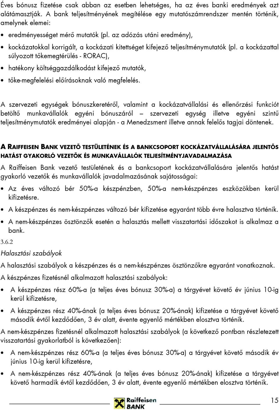 az adózás utáni eredmény), kockázatokkal korrigált, a kockázati kitettséget kifejezı teljesítménymutatók (pl.