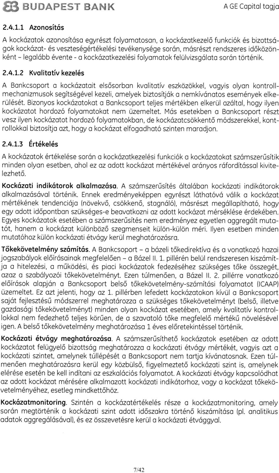 évente - kockázatkezelési folyamatok felulvizsgalata során történik. 2.4.1.