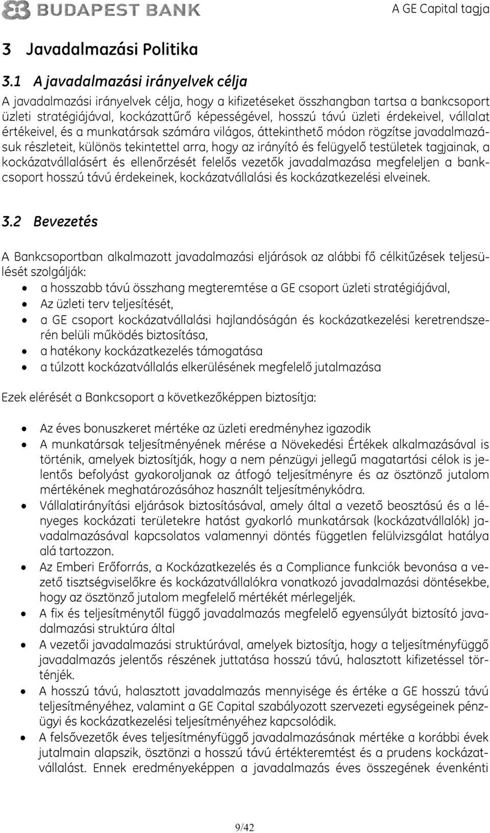 érdekeivel, vállalat értékeivel, és a munkatársak számára világos, áttekintheto módon rogzitsejavadalmaza suk részleteit, különös tekintettel arra, hogy az irányitó és felugyelo testületek tagjainak,