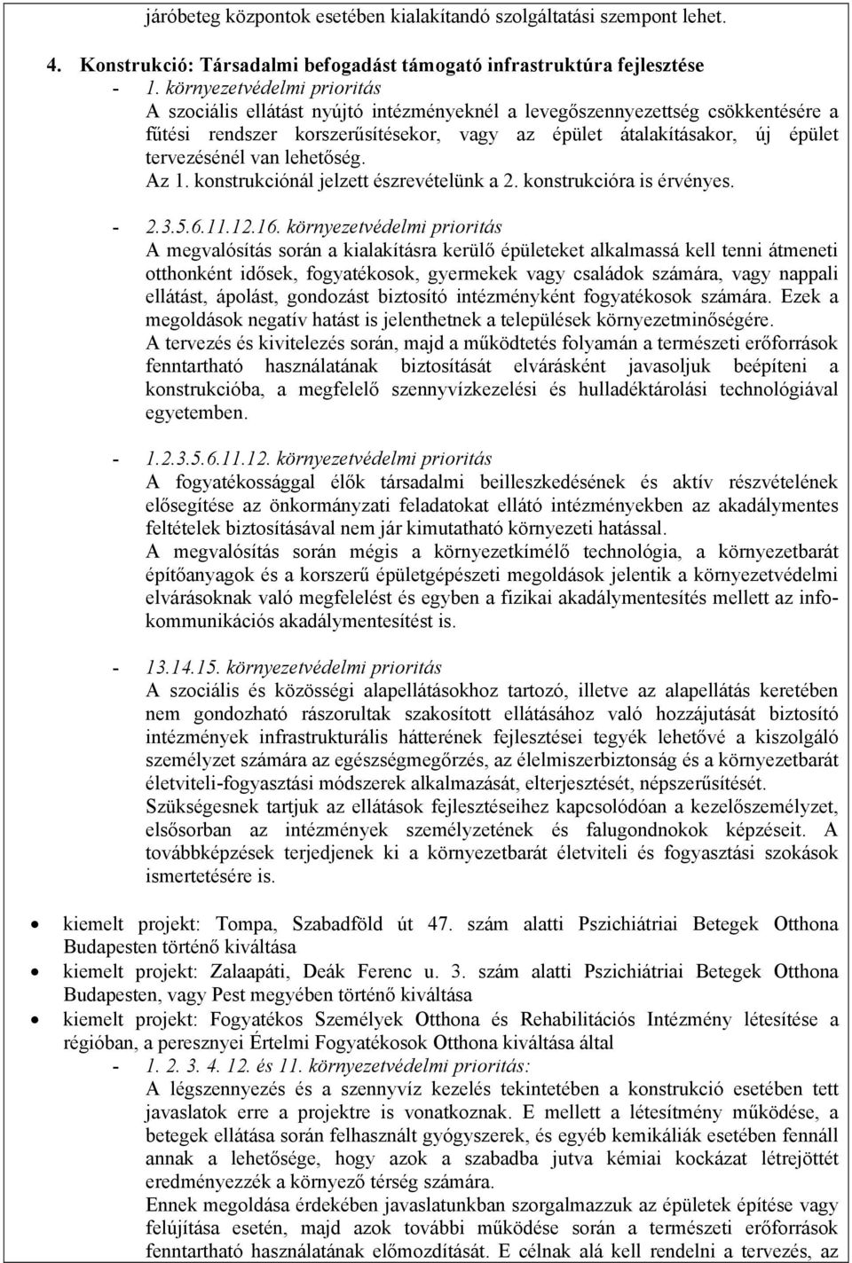 van lehetőség. Az 1. konstrukciónál jelzett észrevételünk a 2. konstrukcióra is érvényes. - 2.3.5.6.11.12.16.