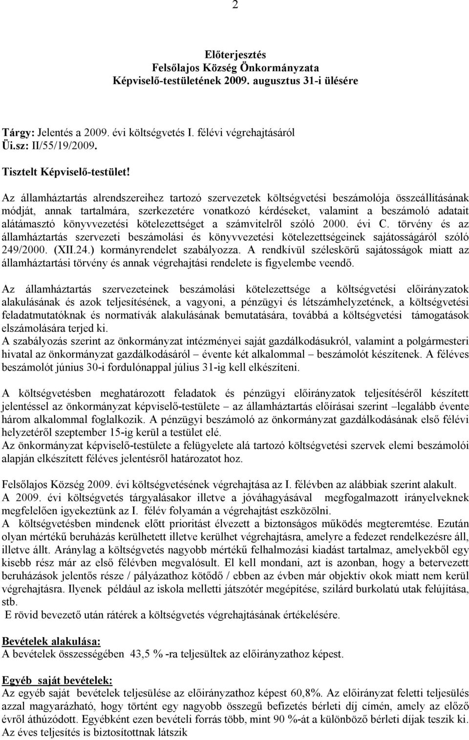 Az államháztartás alrendszereihez tartozó szervezetek költségvetési beszámolója összeállításának módját, annak tartalmára, szerkezetére vonatkozó kérdéseket, valamint a beszámoló adatait alátámasztó