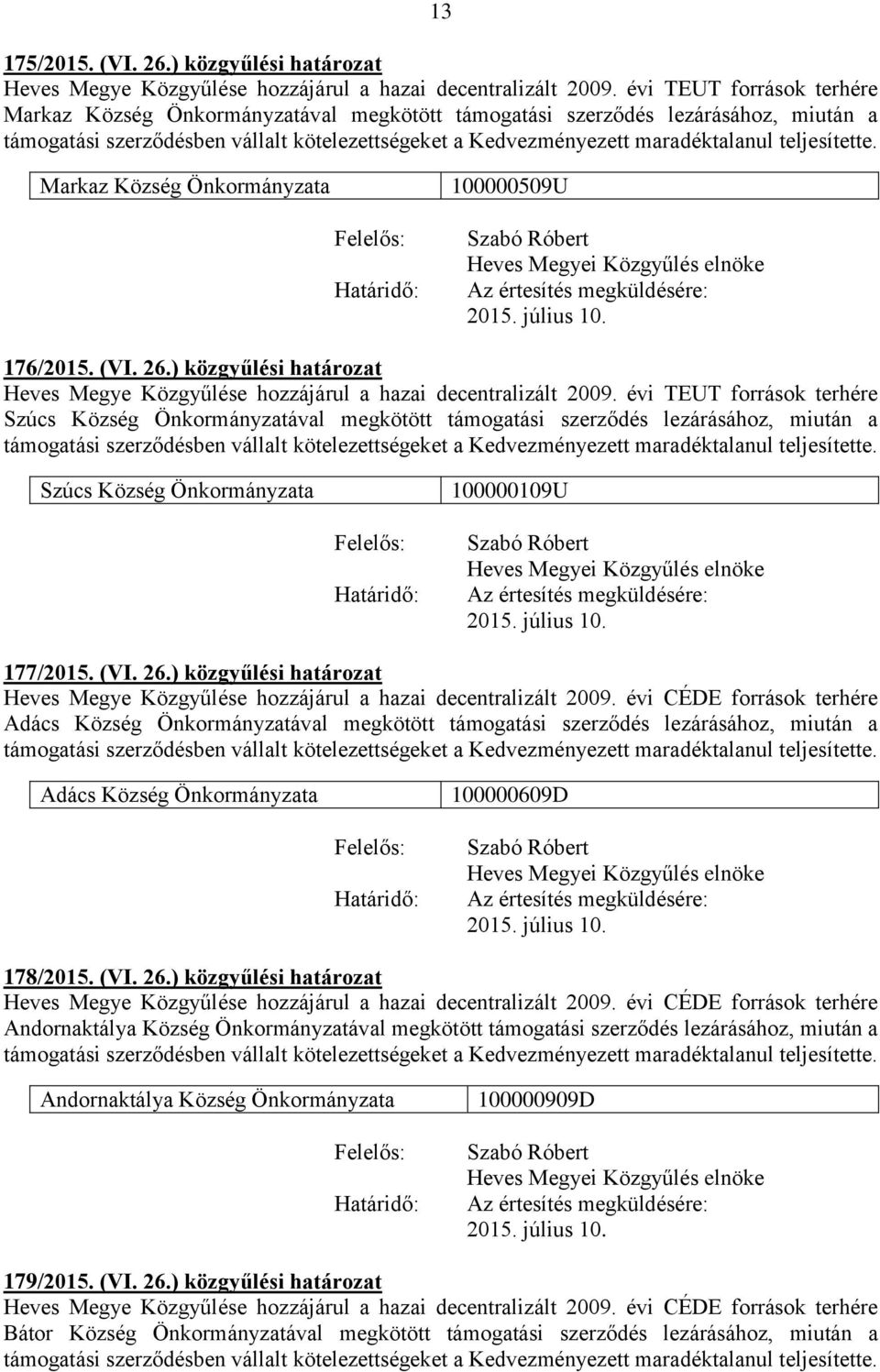 ) közgyűlési határozat Heves Megye Közgyűlése hozzájárul a hazai decentralizált 2009.