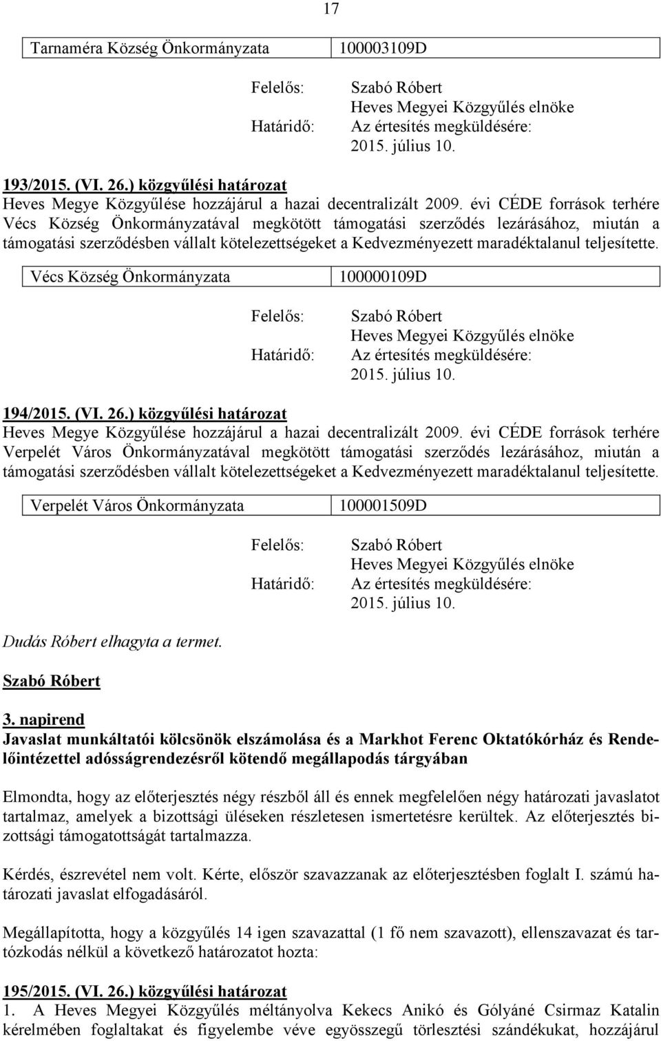 ) közgyűlési határozat Heves Megye Közgyűlése hozzájárul a hazai decentralizált 2009.