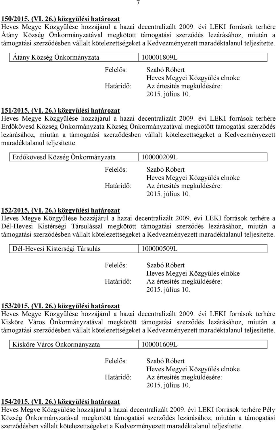 ) közgyűlési határozat Heves Megye Közgyűlése hozzájárul a hazai decentralizált 2009.