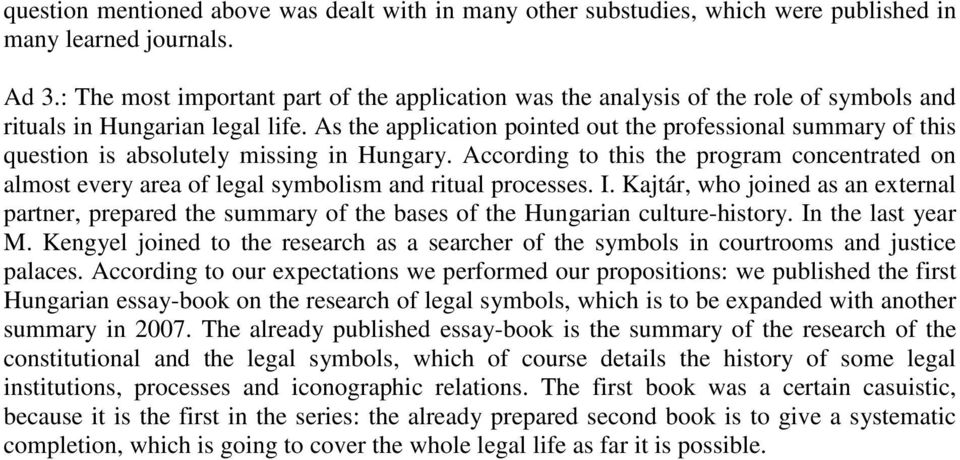 As the application pointed out the professional summary of this question is absolutely missing in Hungary.